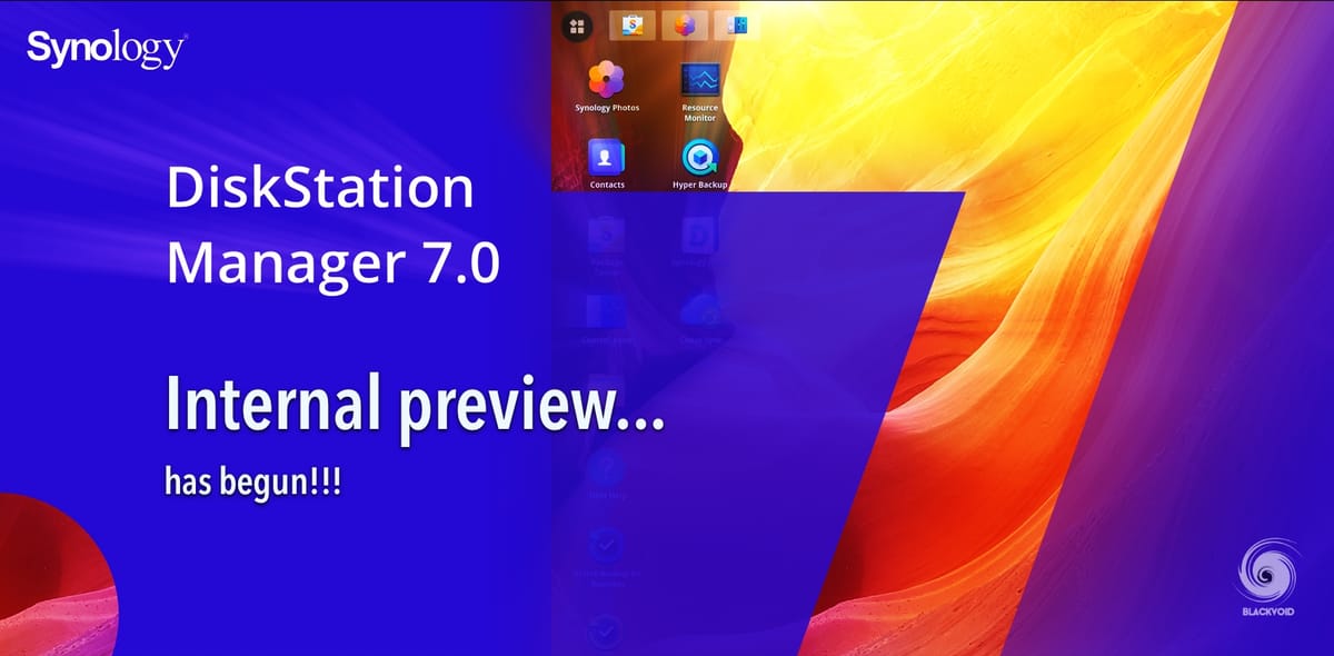 DSM 7 internal preview has begun!!